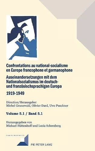 Confrontations au national-socialisme en Europe francophone et germanophone. Auseinandersetzungen mit dem National sozialismus im deutschund franzoesischsprachigen Europa 1919-1949 cover