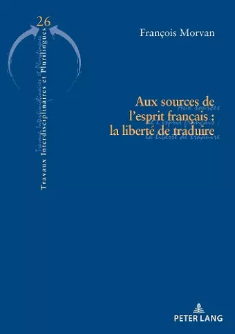 Aux Sources de l'Esprit Français: La Liberté de Traduire cover