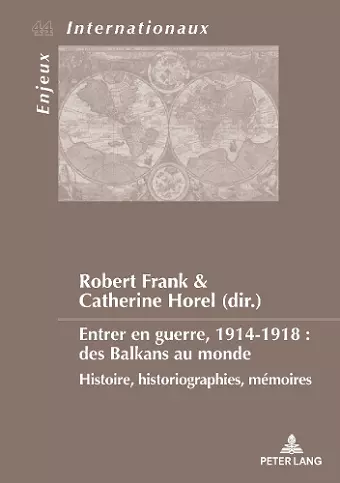 Entrer en guerre, 1914-1918 : des Balkans au monde cover