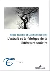 L'Extrait Et La Fabrique de la Littérature Scolaire cover