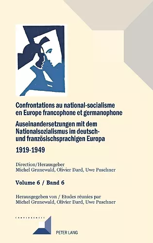 Confrontations au national-socialisme en Europe francophone et germanophone (1919-1949)/ Auseinandersetzungen mit dem Nationalsozialismus im deutsch- und franzoesischsprachigen Europa (1919-1949) cover