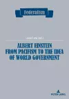 Albert Einstein from Pacifism to the Idea of World Government cover