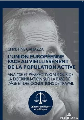 L'Union européenne face au vieillissement de la population active; Analyse et perspectives autour de la discrimination sur la base de l'âge et des conditions de travail cover