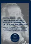 L'Union européenne face au vieillissement de la population active; Analyse et perspectives autour de la discrimination sur la base de l'âge et des conditions de travail cover