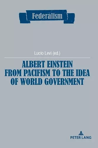 Albert Einstein from Pacifism to the Idea of World Government cover