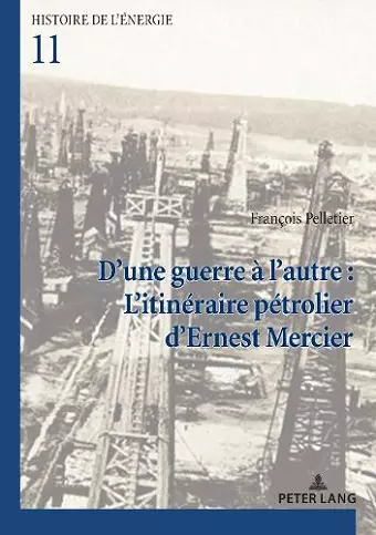 D'Une Guerre À l'Autre: l'Itinéraire Pétrolier d'Ernest Mercier cover