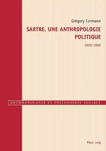 Sartre. Une Anthropologie Politique 1920-1980 cover