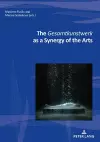 The Gesamtkunstwerk as a Synergy of the Arts cover