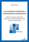 Las revoluciones hispánicas y la historiografía contemporánea cover