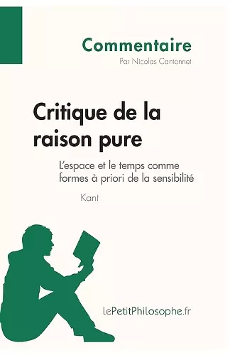 Critique de la raison pure de Kant - L'espace et le temps comme formes à priori de la sensibilité (Commentaire) cover