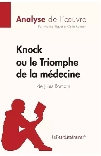 Knock ou le Triomphe de la médecine de Jules Romain (Analyse de l'oeuvre) cover