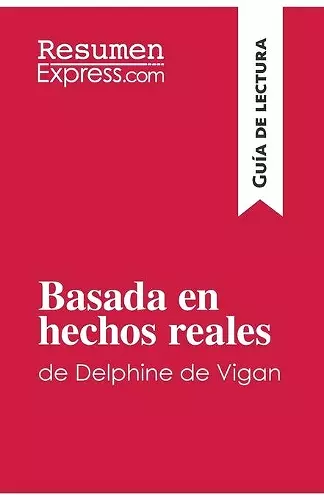 Basada en hechos reales de Delphine de Vigan (Guía de lectura) cover