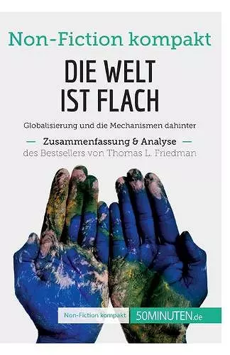 Die Welt ist flach. Zusammenfassung & Analyse des Bestsellers von Thomas L. Friedman cover