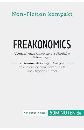 Freakonomics. Zusammenfassung & Analyse des Bestsellers von Steven Levitt und Stephen Dubner cover