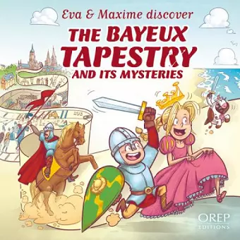 Eva & Maxime discover the Bayeux Tapestry and its mysteries cover