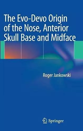 The Evo-Devo Origin of the Nose, Anterior Skull Base and Midface cover