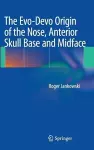 The Evo-Devo Origin of the Nose, Anterior Skull Base and Midface cover