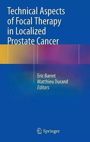 Technical Aspects of Focal Therapy in Localized Prostate Cancer cover