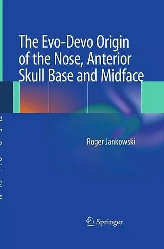 The Evo-Devo Origin of the Nose, Anterior Skull Base and Midface cover