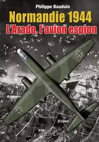 Normandie 1944, l'Arado, l'Avion Espion cover