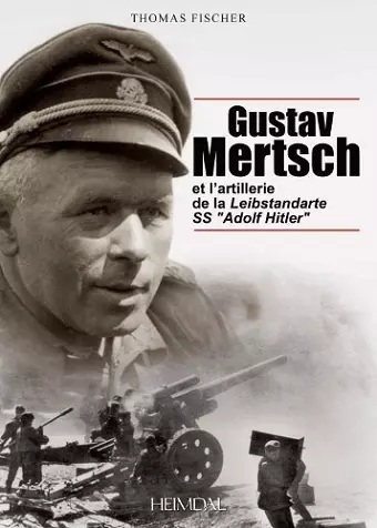 Gustav Mertsch Et l'Artillerie De La Leibstandarte Ss "Adolf Hitler" cover