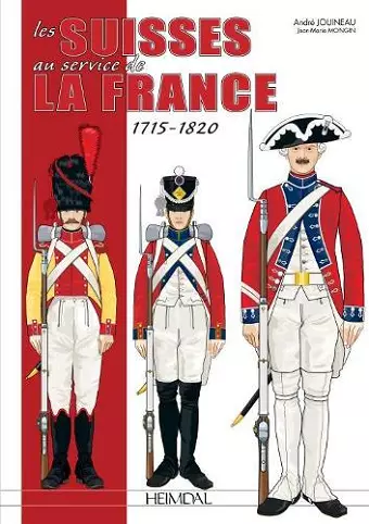 Les Suisses Au Service De La France 1715-1820 cover