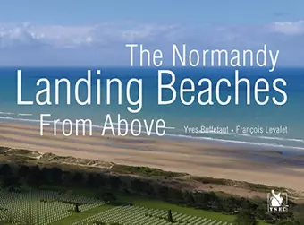 The Normandy Landing Beaches from Above cover