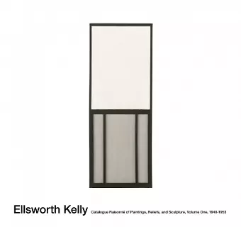 Ellsworth Kelly: Catalogue Raisonné of Paintings and Sculpture cover