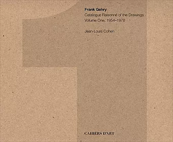 Frank Gehry: Catalogue Raisonné of the Drawings Vol I, 1954-1978 cover