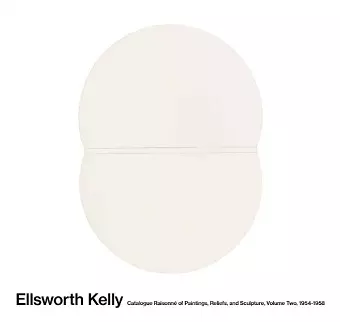 Ellsworth Kelly: Catalogue Raisonné of Paintings and Sculpture cover