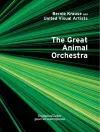Bernie Krause and United Visual Artists, The Great Animal Orchestra cover