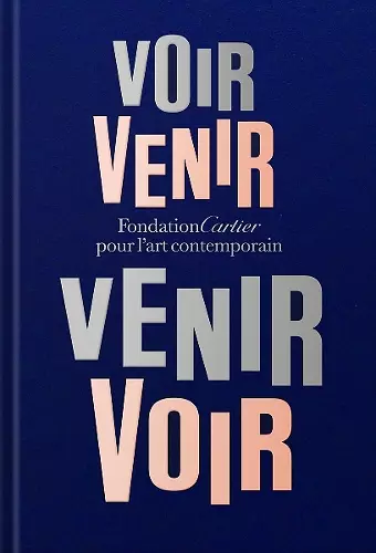 Fondation Cartier pour l'art contemporain: Voir Venir, Venir Voir cover