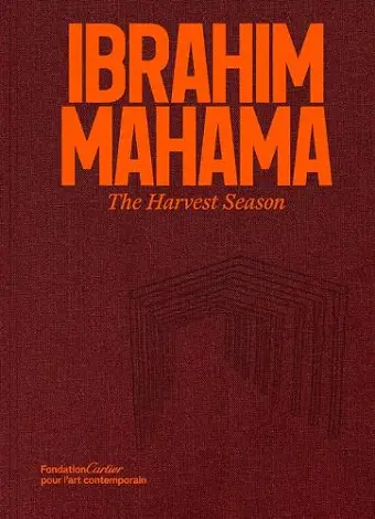 Ibrahim Mahama. The Harvest Season cover