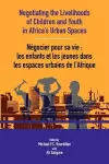 Negotiating the Livelihoods of Children and Youth in Africa's Urban Spaces cover