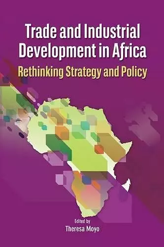 Trade and Industrial Development in Africa. Rethinking Strategy and Policy cover