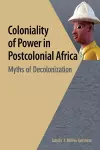 Coloniality of Power in Postcolonial Africa. Myths of Decolonization cover