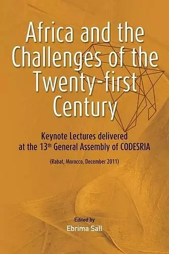 Africa and the Challenges of the Twenty-first Century. Keynote Addresses delivered at the 13th General Assembly of CODESRIA cover