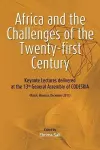 Africa and the Challenges of the Twenty-first Century. Keynote Addresses delivered at the 13th General Assembly of CODESRIA cover