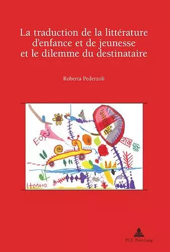 La Traduction De La Litterature D'enfance Et De Jeunesse Et Le Dilemme Du Destinataire cover