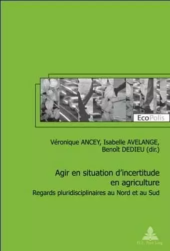 Agir En Situation d'Incertitude En Agriculture cover