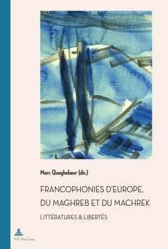 Francophonies d'Europe, Du Maghreb Et Du Machrek cover