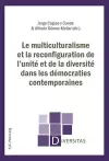 Le Multiculturalisme Et La Reconfiguration de l'Unité Et de la Diversité Dans Les Démocraties Contemporaines cover