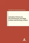 Activation Policies for the Unemployed, the Right to Work and the Duty to Work cover