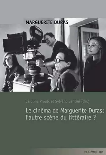 Le Cinéma de Marguerite Duras: l'Autre Scène Du Littéraire ? cover