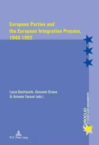 European Parties and the European Integration Process, 1945–1992 cover