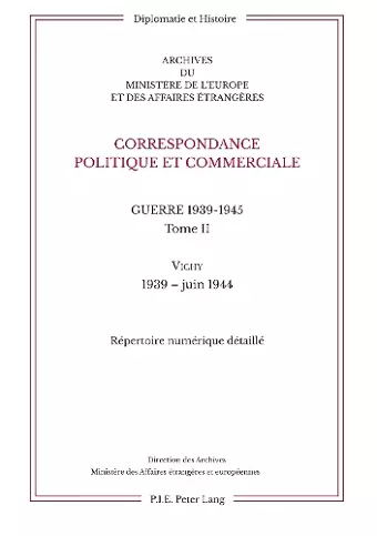Correspondance Politique Et Commerciale. Guerre 1939-1945. Tome II cover