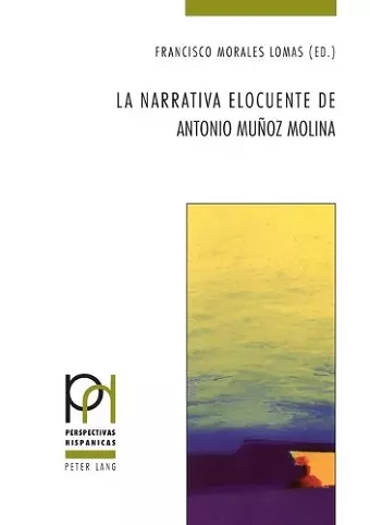 La narrativa elocuente de Antonio Mu�oz Molina cover