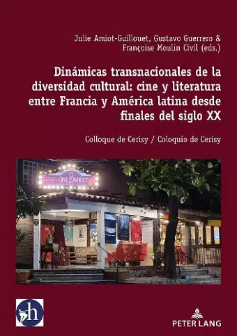 Dinámicas Transnacionales de la Diversidad Cultural: Cine Y Literatura Entre Francia Y América Latina Desde Finales del Siglo XX cover