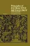 Principles of Extractive Metallurgy cover