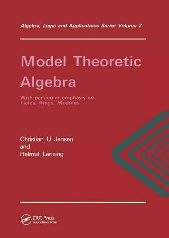 Model Theoretic Algebra With Particular Emphasis on Fields, Rings, Modules cover